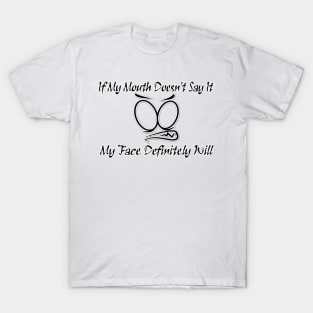 Funny Sarcastic Shirts If My Mouth Doesn't Say It My Face Definitely Will Shirts With Sayings Funny T-Shirt